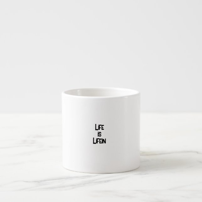 Life is Lifein Expresso Mug (Front)