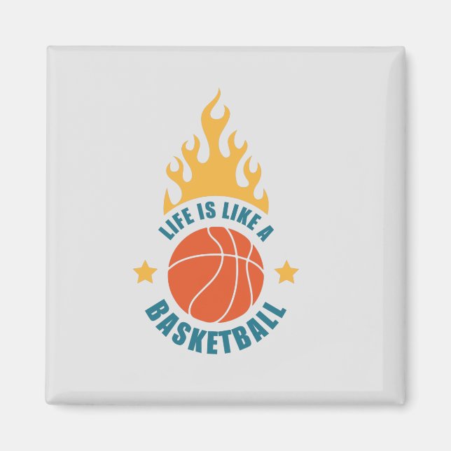 Life Is Like A Basketball        Magnet (Front)