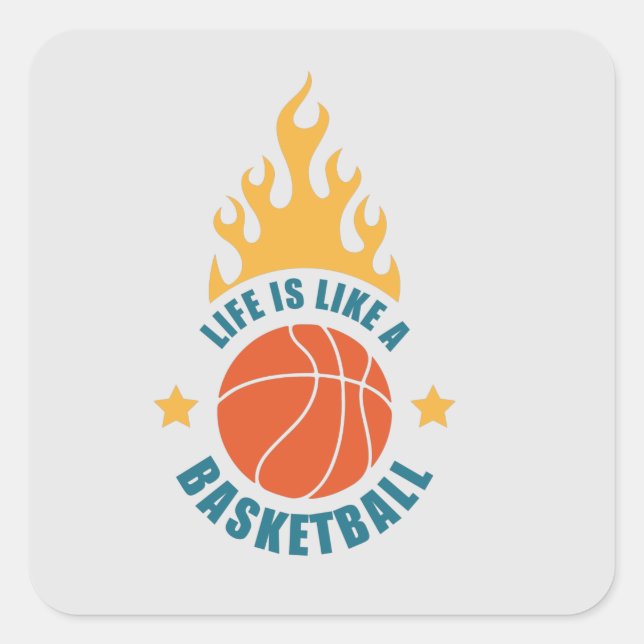 Life Is Like A Basketball       Square Sticker (Front)