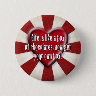 Life is like a box of chocolates 6 cm round badge