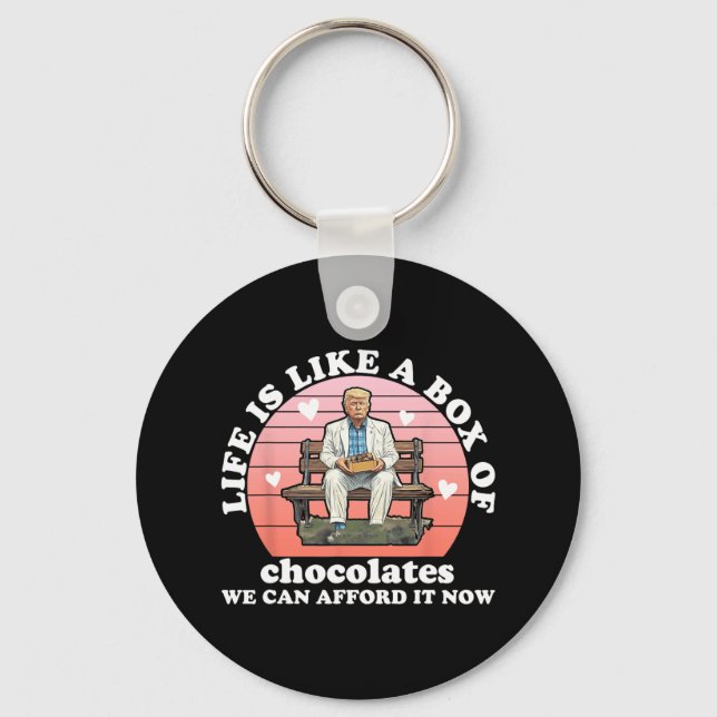Life Is Like A Box Of Chocolates We Can Afford It  Key Ring (Front)