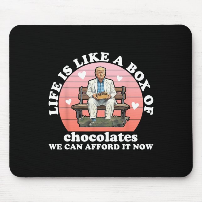 Life Is Like A Box Of Chocolates We Can Afford It  Mouse Mat (Front)