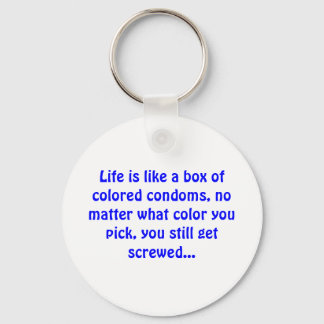Life is like a box of coloured condoms - Keychain
