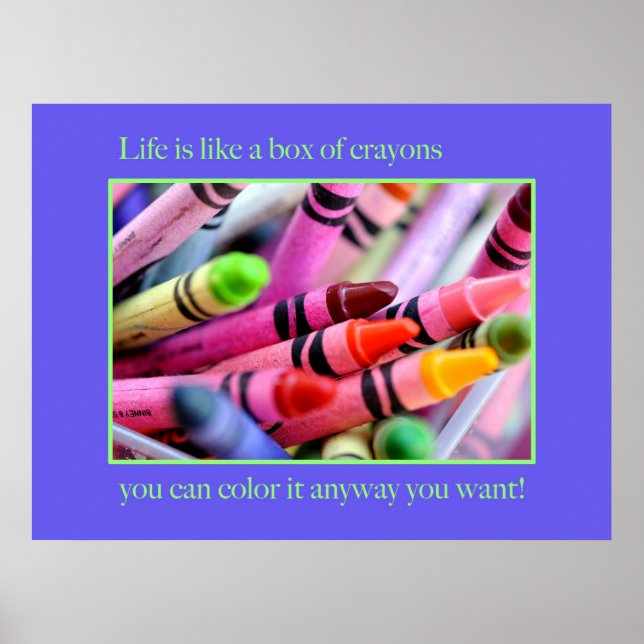 Life is like a box of crayons poster (Front)