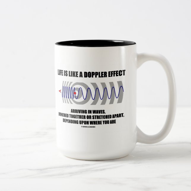 Life Is Like A Doppler Effect Arriving In Waves Two-Tone Coffee Mug (Right)
