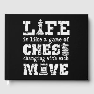life is like a game of chess - changing with each guest book