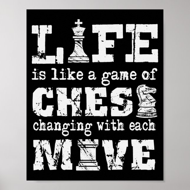 life is like a game of chess - changing with each poster (Front)
