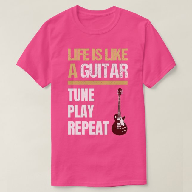 Life Is Like A Guitar Tune Play Repeat Life Guitar T-Shirt (Design Front)