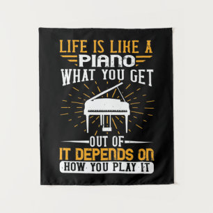 Life Is Like A Piano Tapestry