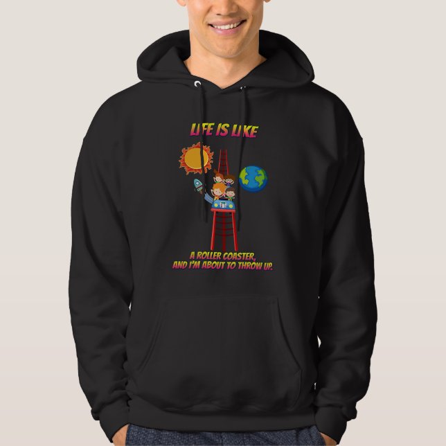 Life Is Like A Roller Coaster  Sarcastic Hoodie (Front)