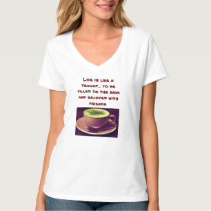 Life Is Like A Tea Cup - Be Filled To Brim & Enjoy T-Shirt