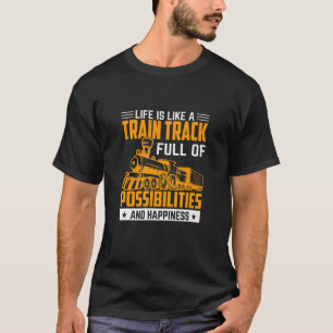 Life Is Like A Train Track Trains Engineer Graphi T-Shirt