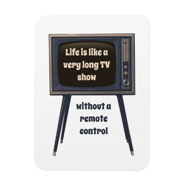 Life Is Like A Very Long TV Show Funny Quote Magnet (Vertical)