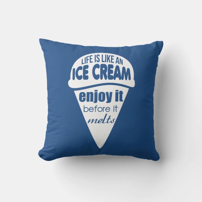 Life is like an ice cream slogan quote cushion (Front)