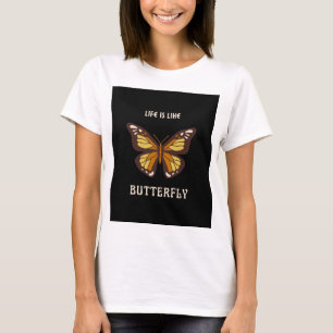 Life is like butterfly  T-Shirt