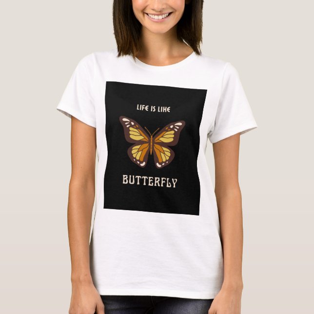 Life is like butterfly  T-Shirt (Front)