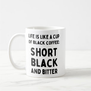 Life is Like Cup of Black Coffee