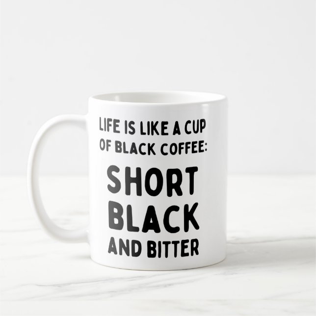 Life is Like Cup of Black Coffee (Left)