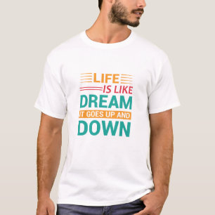 Life Is Like Dream Motivational Quote T-Shirt