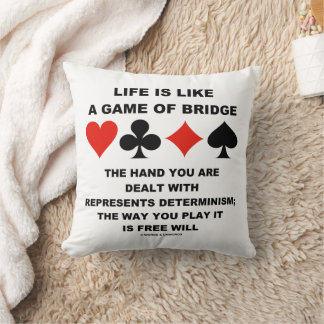 Life Is Like Game Of Bridge Determinism Free Will Cushion