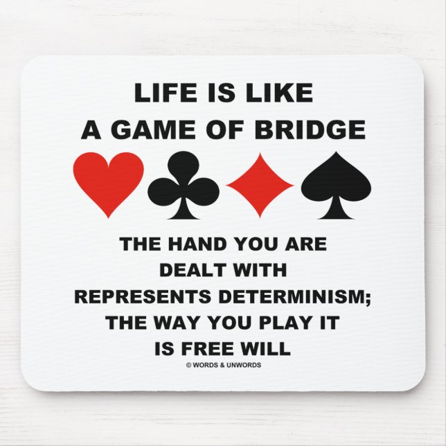 Life Is Like Game Of Bridge Determinism Free Will Mouse Mat (Front)