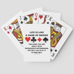 Life Is Like Game Of Bridge Determinism Free Will Playing Cards