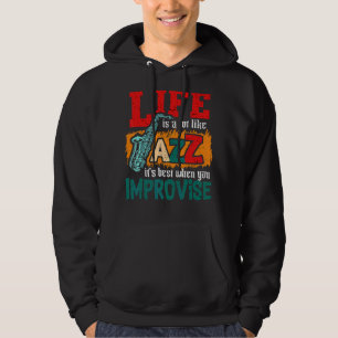 Life Is Like Jazz Best When Improve Cool Saxophone Hoodie