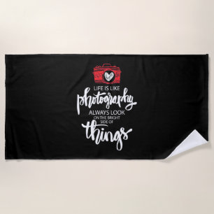 Life Is Like Photography Beach Towel