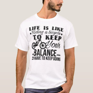 Life Is Like Riding A Bicycle Black Text Saying T-Shirt