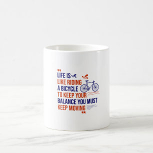 Life is like riding a bicycle  Coffee Mug