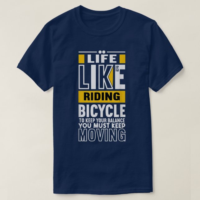 Life Is like Riding a Bicycle - Life Quotes for Bi T-Shirt (Design Front)
