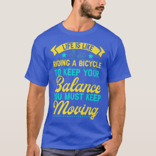 Life Is Like Riding A Bicycle, Quotes Saying Mount T-Shirt