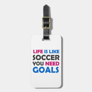 Life is like soccer you need goals neck tie luggage tag