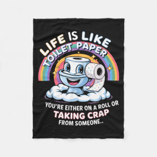 Life Is Like Toilet Paper You're Either On A Roll Fleece Blanket