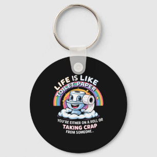 Life Is Like Toilet Paper You're Either On A Roll  Key Ring