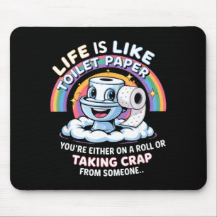 Life Is Like Toilet Paper You're Either On A Roll  Mouse Mat