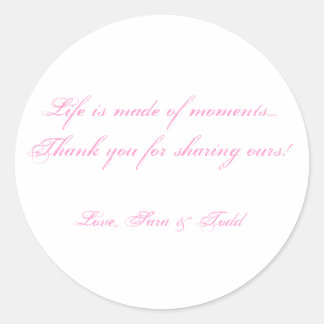 Life is made of moments...Thank yo... - Customised Classic Round Sticker