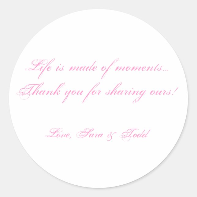 Life is made of moments...Thank yo... - Customised Classic Round Sticker (Front)