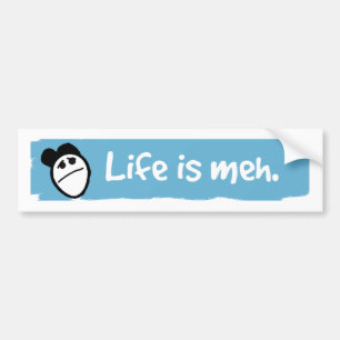 Life is meh bumper sticker