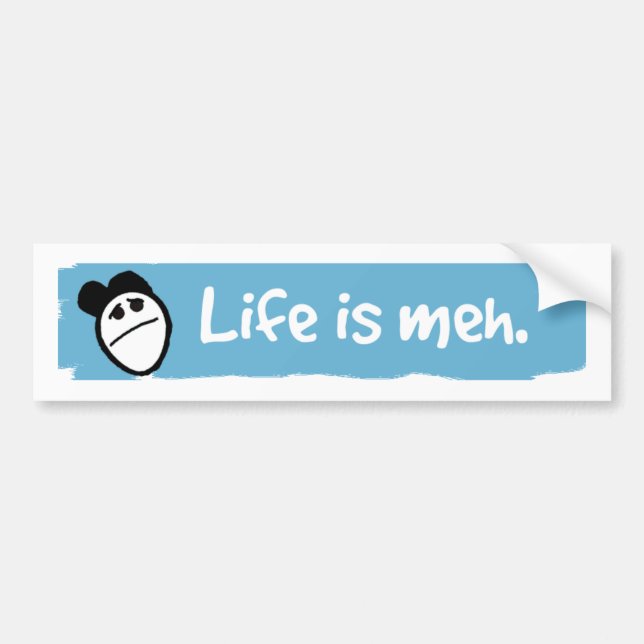 Life is meh bumper sticker (Front)