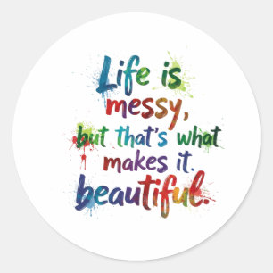 Life Is Messy Classic Round Sticker