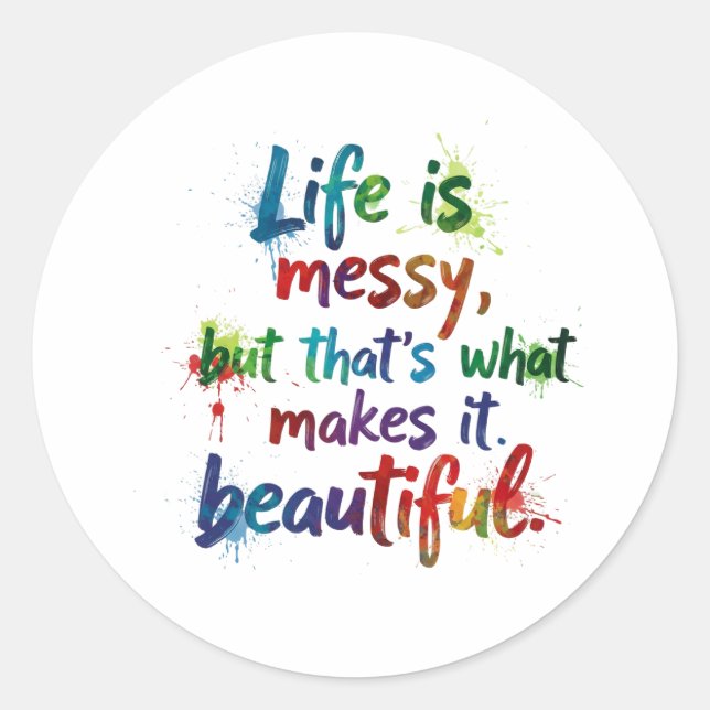 Life Is Messy Classic Round Sticker (Front)