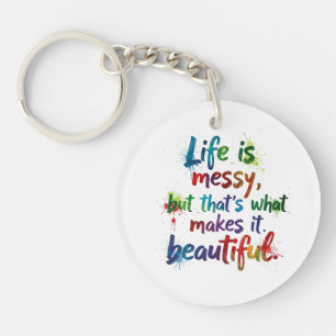 Life Is Messy Key Ring