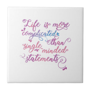 Life is more complicated than single-minded . . . tile