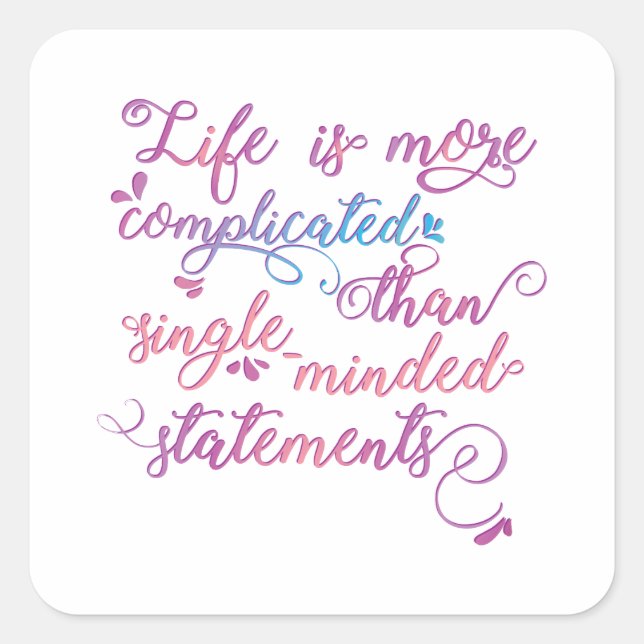 Life is more complicated than. Topical Quote Square Sticker (Front)