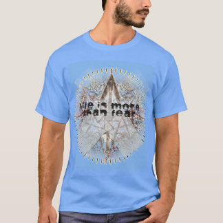 Life is more than Fear shirt