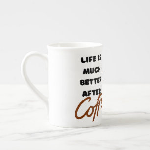 'Life is Much Better After Coffee' Bone China Mug
