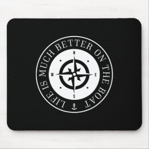 Life Is Much Better On The Boat Mouse Mat