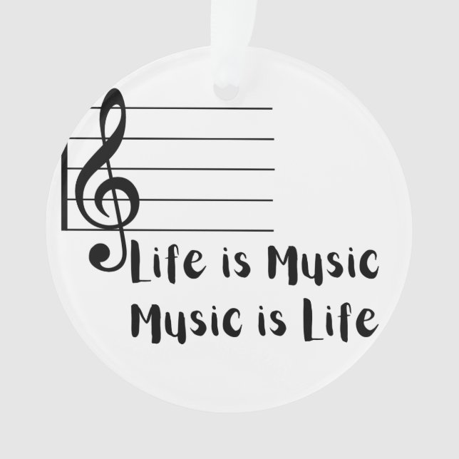 Life is Music, Music is Life on an  Ornament (Front)