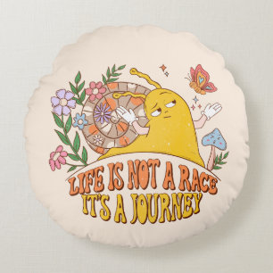Life Is Not A Race, It's A Journey Round Cushion
